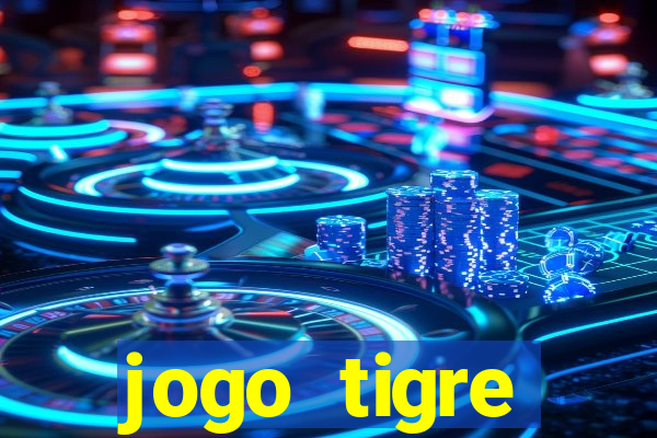 jogo tigre plataforma nova